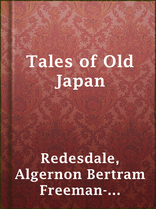 Title details for Tales of Old Japan by Baron Algernon Bertram Freeman-Mitford Redesdale - Available